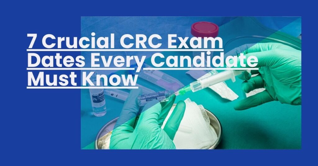 7 Crucial CRC Exam Dates Every Candidate Must Know Feature Image